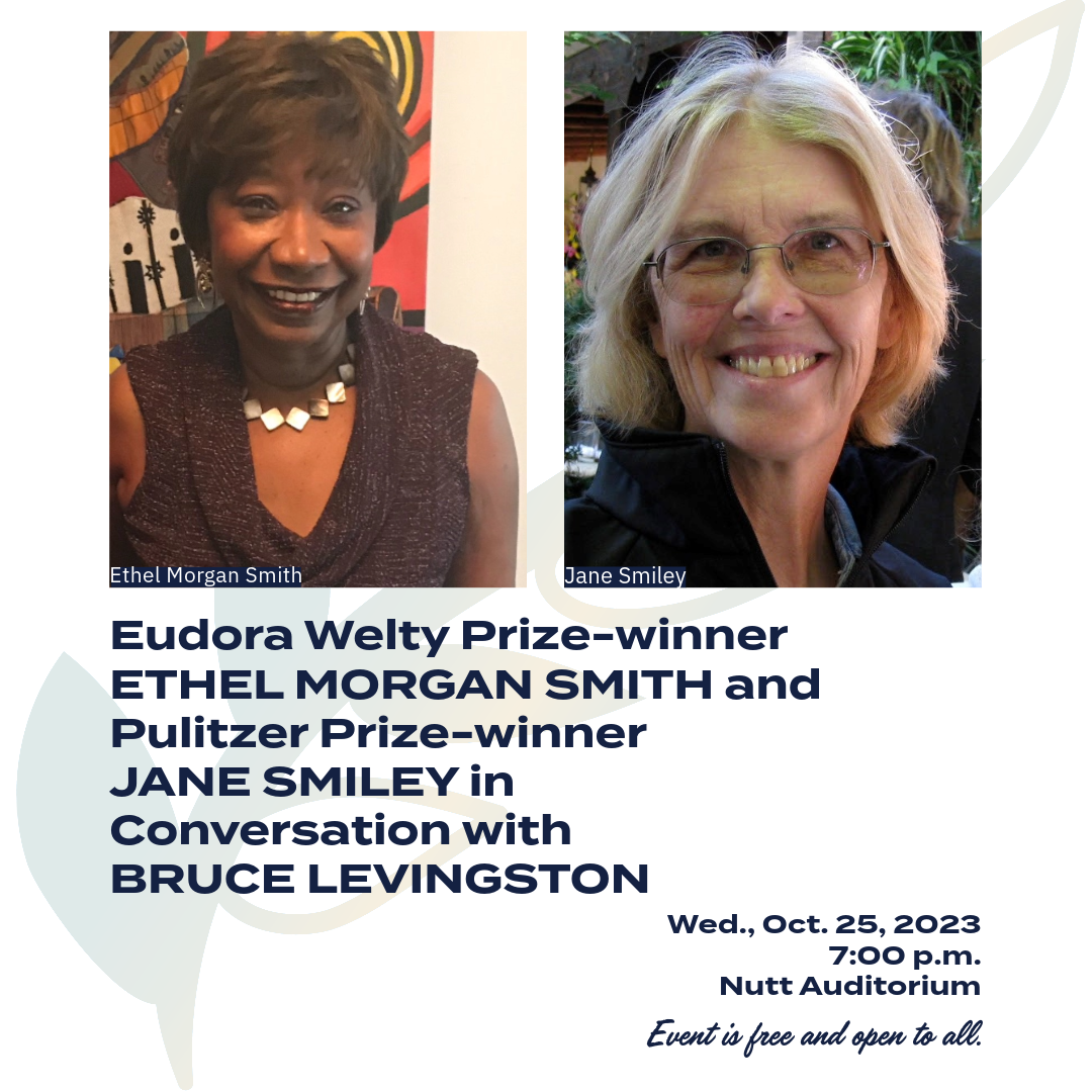 Headshots of Ethel Morgan Smith and Jane Smiley with details about the conversation taking place at Nutt Auditorium on Oct. 25, 2023 at 7pm